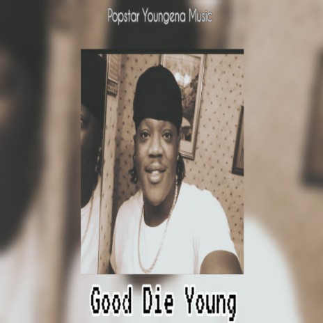 Good Die Young | Boomplay Music