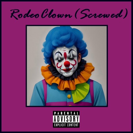 Rodeo Clown (Screwed) ft. Brenden Lauppe