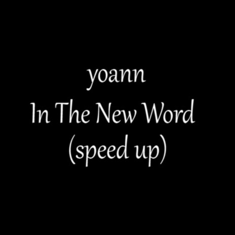In The New Word (Sped Up Version) | Boomplay Music