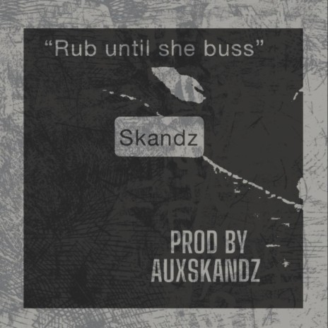 Rub until she buss | Boomplay Music