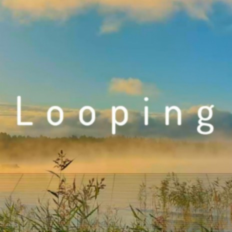 Looping | Boomplay Music