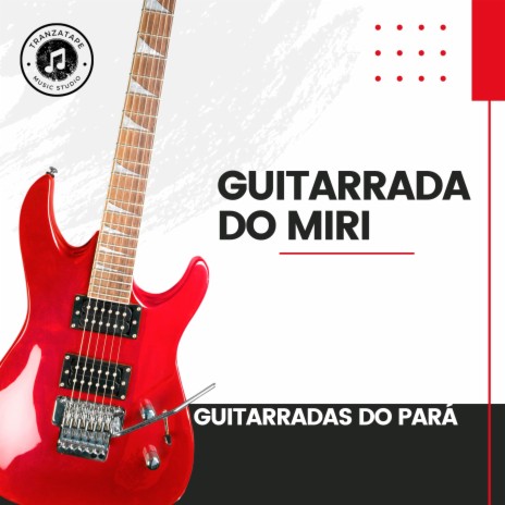 Guitarrada do Miri | Boomplay Music