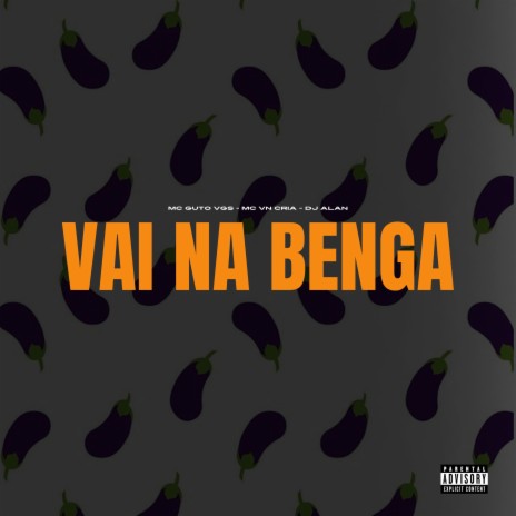 Vai na Benga ft. MC VN Cria & MC Guto VGS | Boomplay Music