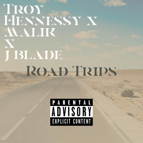 Road Trips ft. Troy Hennessy, J Blade & Malik | Boomplay Music