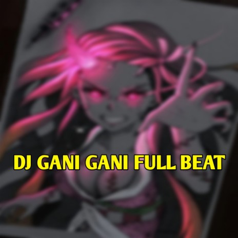 DJ GANI GANI FULL BEAT | Boomplay Music