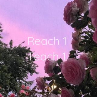 Reach 1 Teach 1