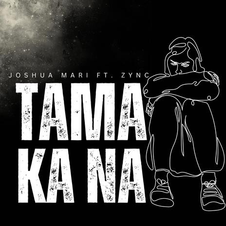 Tama Ka Na ft. Zync | Boomplay Music