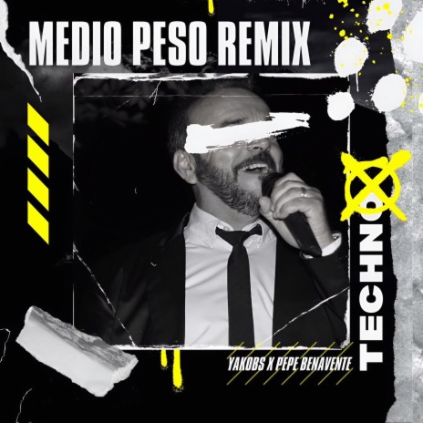 Medio Peso (Techno Remix) ft. Pepe Benavente | Boomplay Music