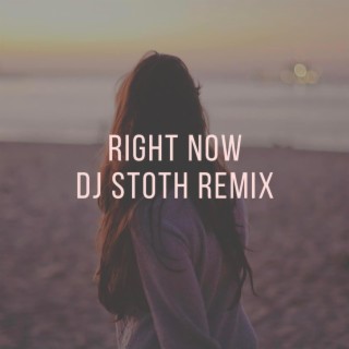 Right Now (DJ Stoth Remix)