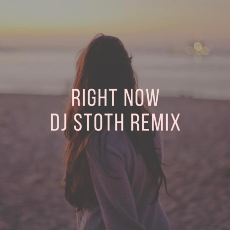 Right Now (DJ Stoth Remix) | Boomplay Music
