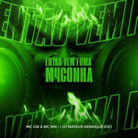 Então Vem Fuma M4Conh4 ft. DJ Mateus Henrique 015 & Mc Gw | Boomplay Music