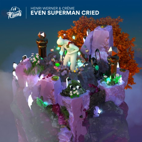 Even Superman Cried ft. CRÈME | Boomplay Music