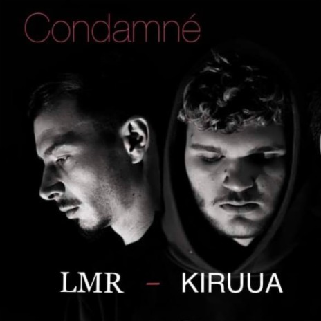 Condamné ft. Kiruua | Boomplay Music