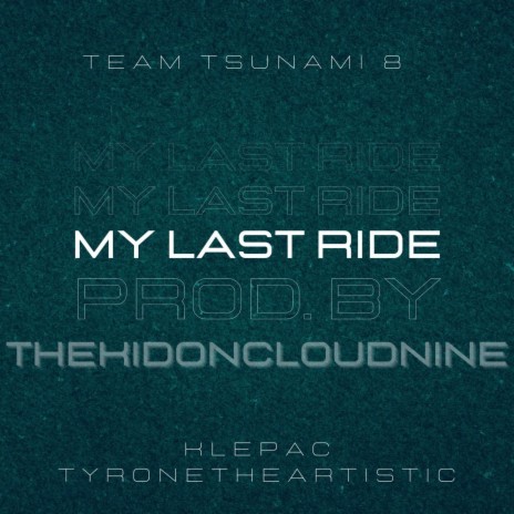 My Last Ride ft. TyroneTheArtistic | Boomplay Music