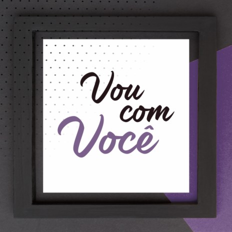 Vou Com Você | Boomplay Music