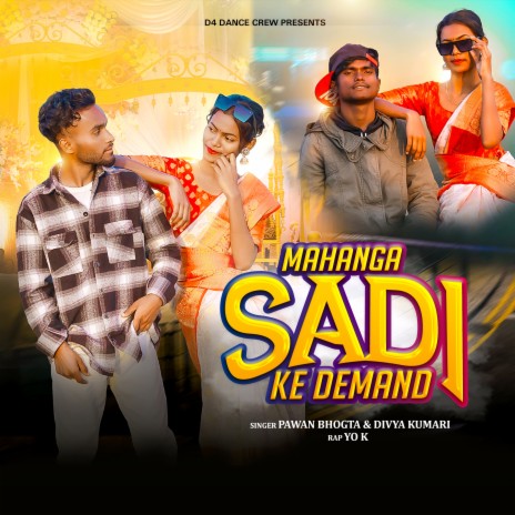 Mahanga Sadi Ke Demand ft. Pawan Bhagta & Divya Kumari | Boomplay Music