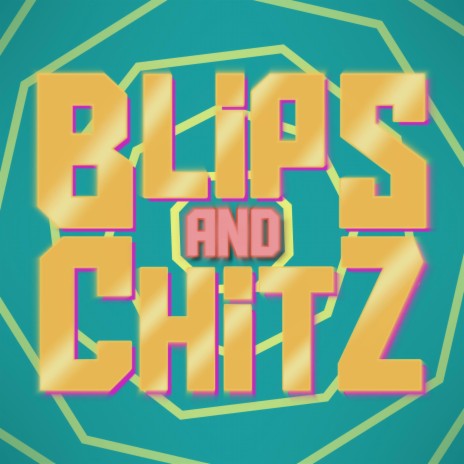 Blips and Chitz