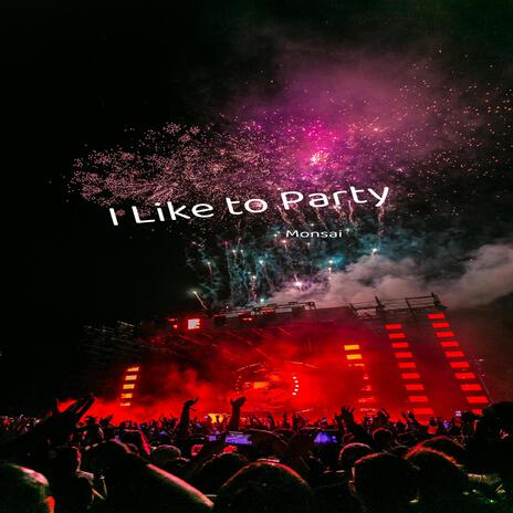 I like to party | Boomplay Music