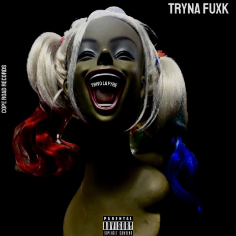 Tryna Fuxk | Boomplay Music