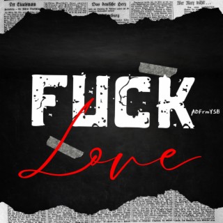 Fuck Love(ADFrmYSB)