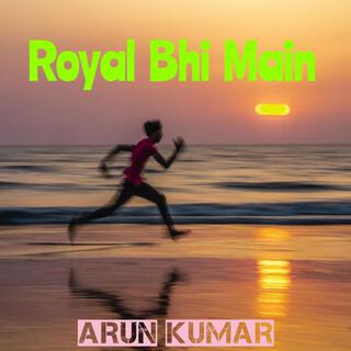 Royal Bhi Main