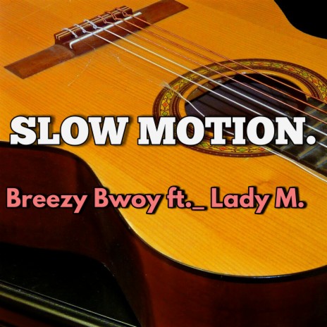 Slow Motion. ft. Lady M