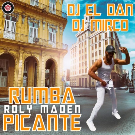 Rumba Picante ft. Dj El Dan & Dj Mirco | Boomplay Music