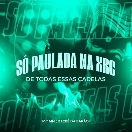 Só Paulada na Xrc de Todas Essas Cadelas ft. DJ 2BÊ da Barão | Boomplay Music