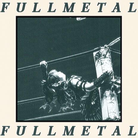 FULLMETAL | Boomplay Music