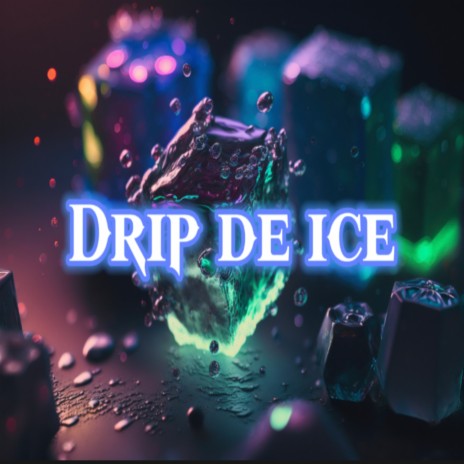 Drip de Ice | Boomplay Music