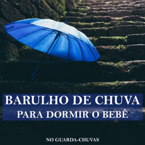 Concentração Total: Barulho de Chuva ft. Musica para Dormir Dream House & Sons de Chuva e Trovoadas | Boomplay Music