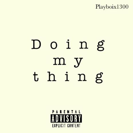 Doing my thing | Boomplay Music