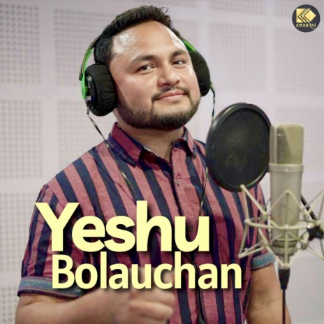 Yeshu Bolauchan (Nepali Christian Song) ft. Deuraj Luhagun | Boomplay Music