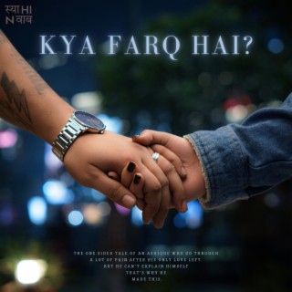 Kya Farq Hai ft. Deaddroppp lyrics | Boomplay Music