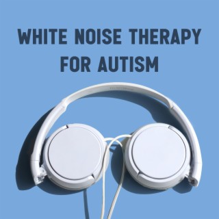 White Noise Therapy for Autism