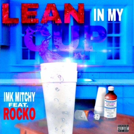 Lean In My Cup ft. Rocko | Boomplay Music