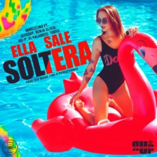 Ella Sale Soltera (con Giussep, Benja Glock, Ru-p, El Palabreo y Tokyo)