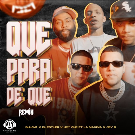 Que Para De Que (Remix) ft. El Fother, Jey One, Jay R & La Maxima | Boomplay Music