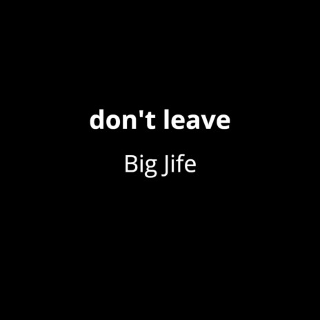 don't leave | Boomplay Music