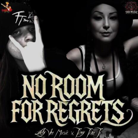 No Room For Regrets ft. Tiny Tim TJ | Boomplay Music