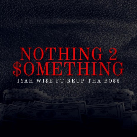 Nothing 2 Something ft. Reup tha Boss | Boomplay Music