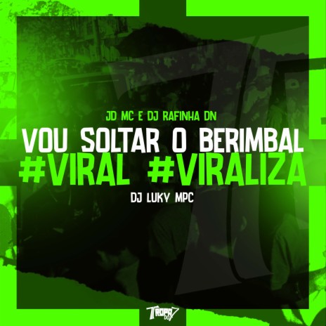 Vou soltar o berimbal # Viral # Viraliza ft. DJ Rafinha DN & DJ Luky MPC | Boomplay Music