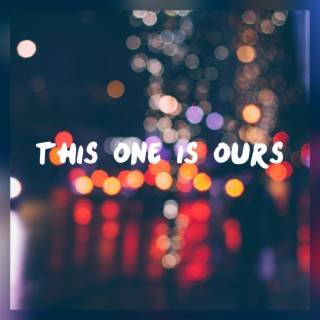 This One Is Ours ft. Maya Mikity lyrics | Boomplay Music