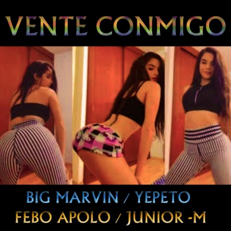 Vente Conmigo (feat. Febo Apolo, Yepeto & Junior M) | Boomplay Music