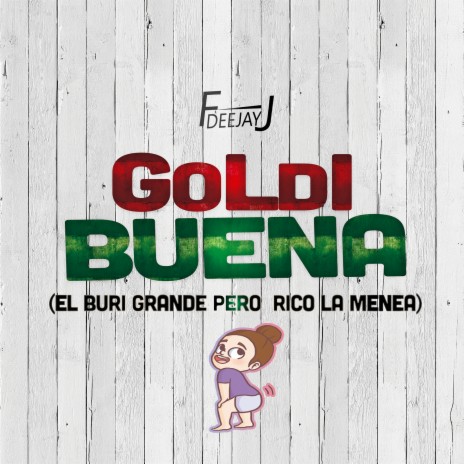 Goldi Buena (El Buri Grande Pero Rico La Menea) | Boomplay Music