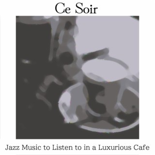 Jazz Music to Listen to in a Luxurious Cafe