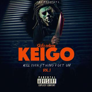 K.E.I.G.O (Kill Everything I Get On)