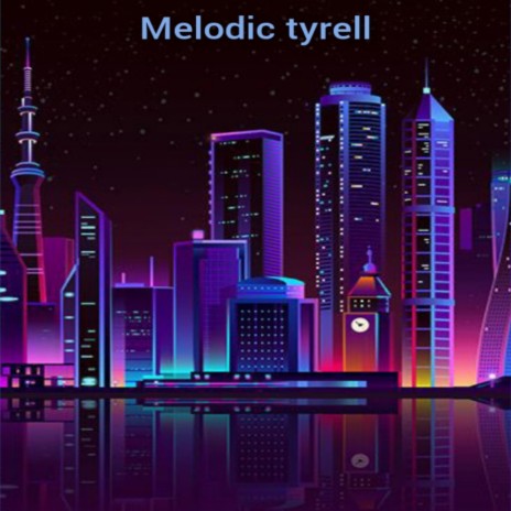 melodic tyrell | Boomplay Music