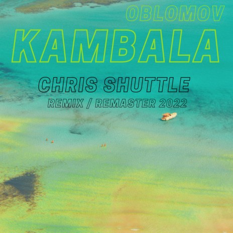 Kambala (Remix / Remaster 2022) ft. Chris Shuttle | Boomplay Music
