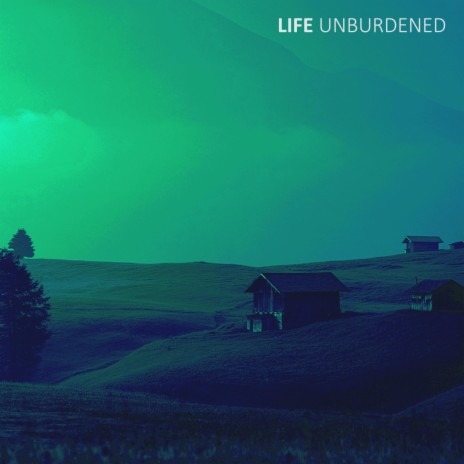 Life Unburdened | Boomplay Music